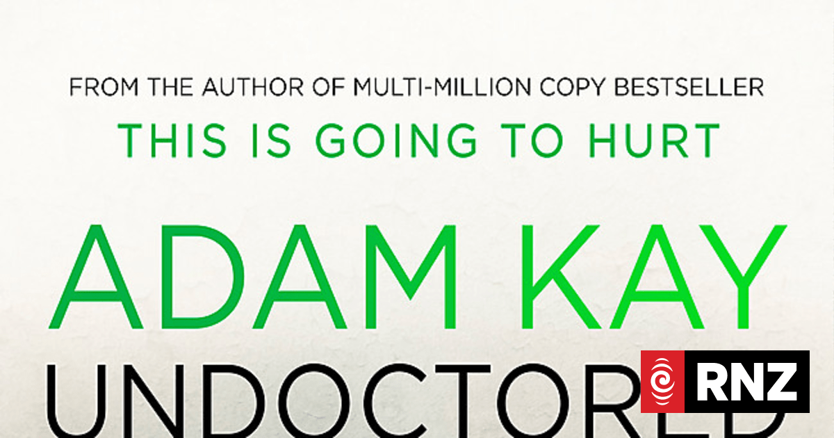 Book review: Undoctored by Adam Kay | RNZ