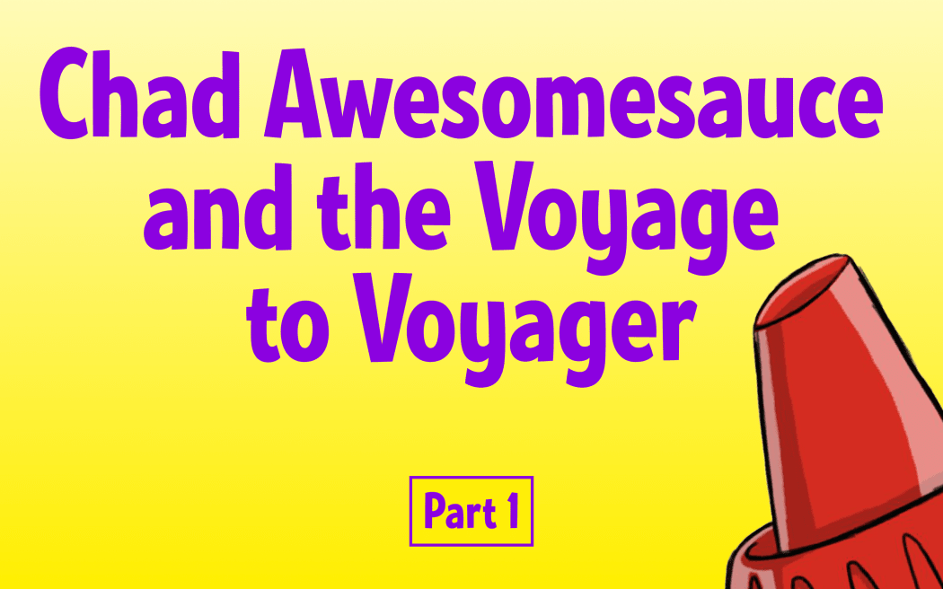 Text reads "Featuring Chadawesomesauce and the Voyage to Voyager Part 1" and is illustrated with a spacecraft
