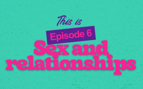 Episode 6 - Sex & Relationships