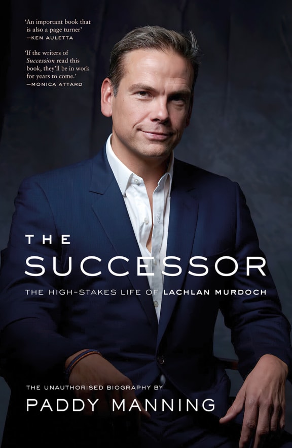 cover of the book The Successor: The High-Stakes Life of Lachlan Murdoch by 
Paddy Manning