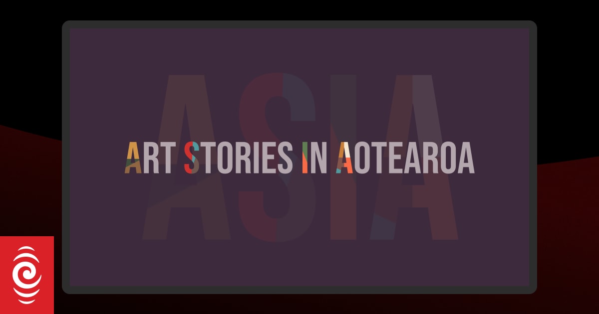 ASIA: Art Stories in Aotearoa - RNZ by Rnz, Te Reo Irirangi O Aotearoa