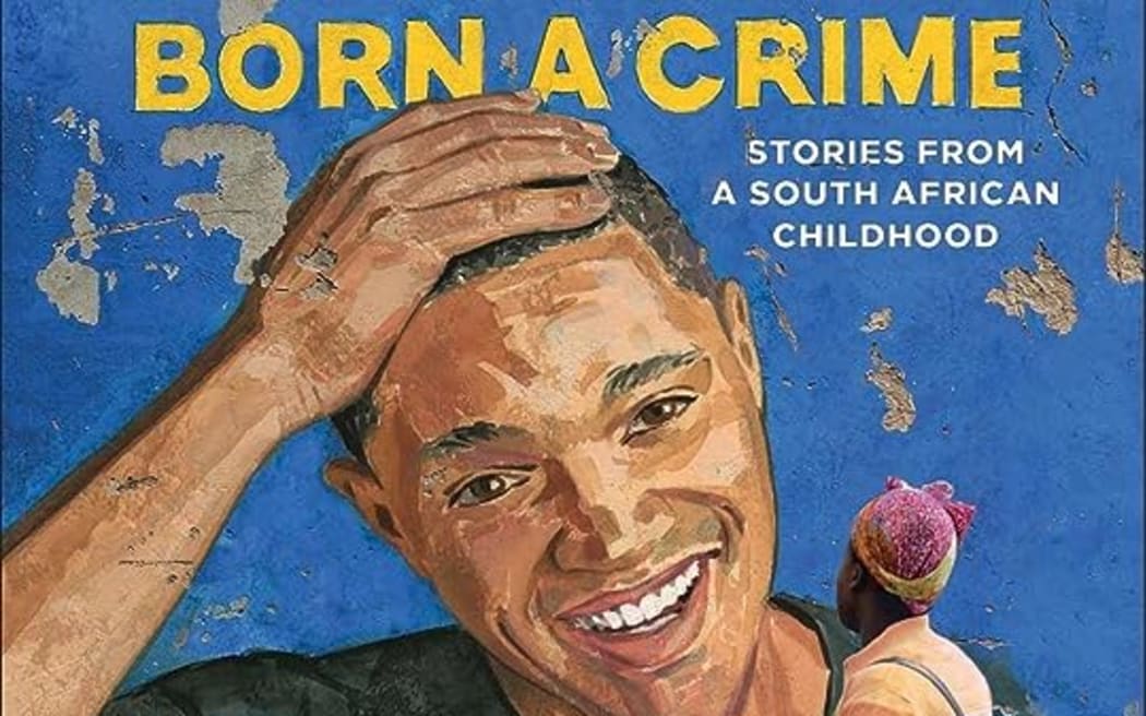 Born a Crime: Stories from a South African Childhood by Trevor Noah