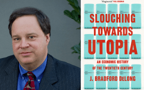 UC Berkeley Professor of Economics Brad DeLong and the cover of his new book Slouching towards Utopia