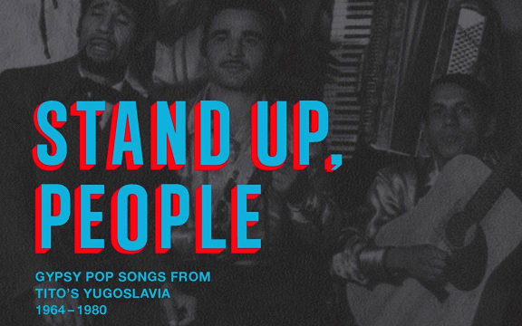 tand Up People  Gypsy Pop Songs from Tito's Yugoslavia, 1964-1980'