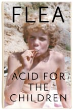 cover of the book "Acid for the Children" by Flea