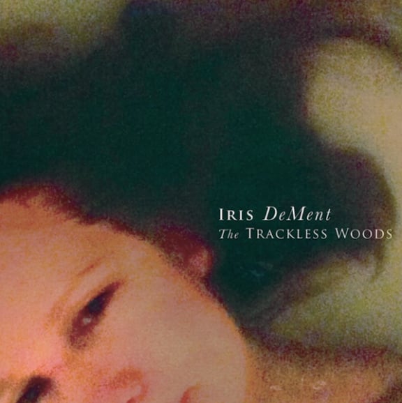 The Trackless Woods by Iris Dement (album cover)