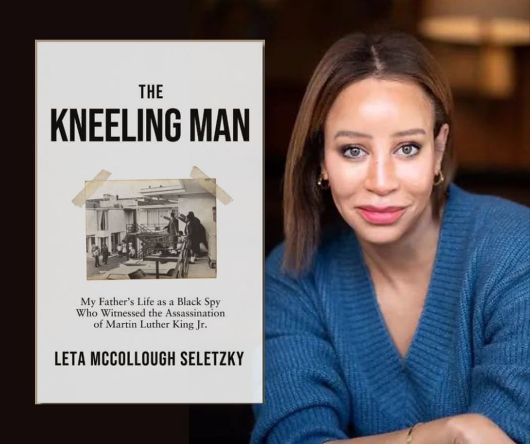 LETA MCCOLLOUGH SELETZKY - THE KNEELING MAN: My Father's Life as a Black Spy Who Witnessed the Assassination of Martin Luther King, Jr.