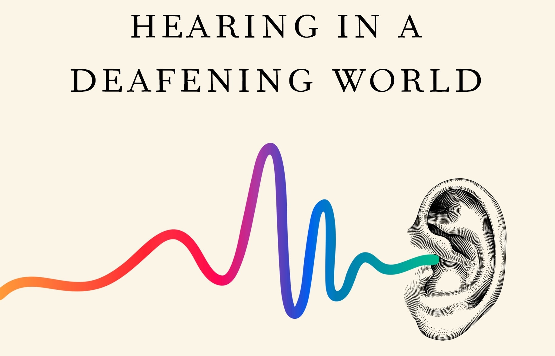 "Volume Control: Hearing in a Deafening World"