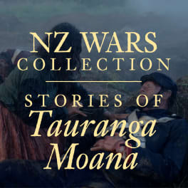 Cover image for the RNZ “NZ Wars Collection: Stories of Tauranga Moana.” The darkened background shows a dramatic scene of a wounded colonial soldier lying on the ground while a Māori woman tends to him, set against a misty, smoky landscape. Golden serif text overlays the image, with “Tauranga Moana” in large italic script.