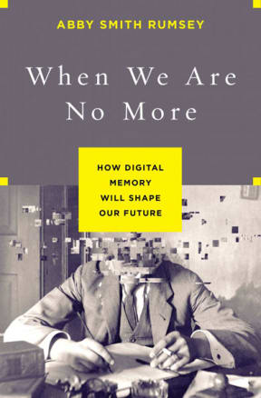 When We Are No More: How Digital Memory Is Shaping Our Future."