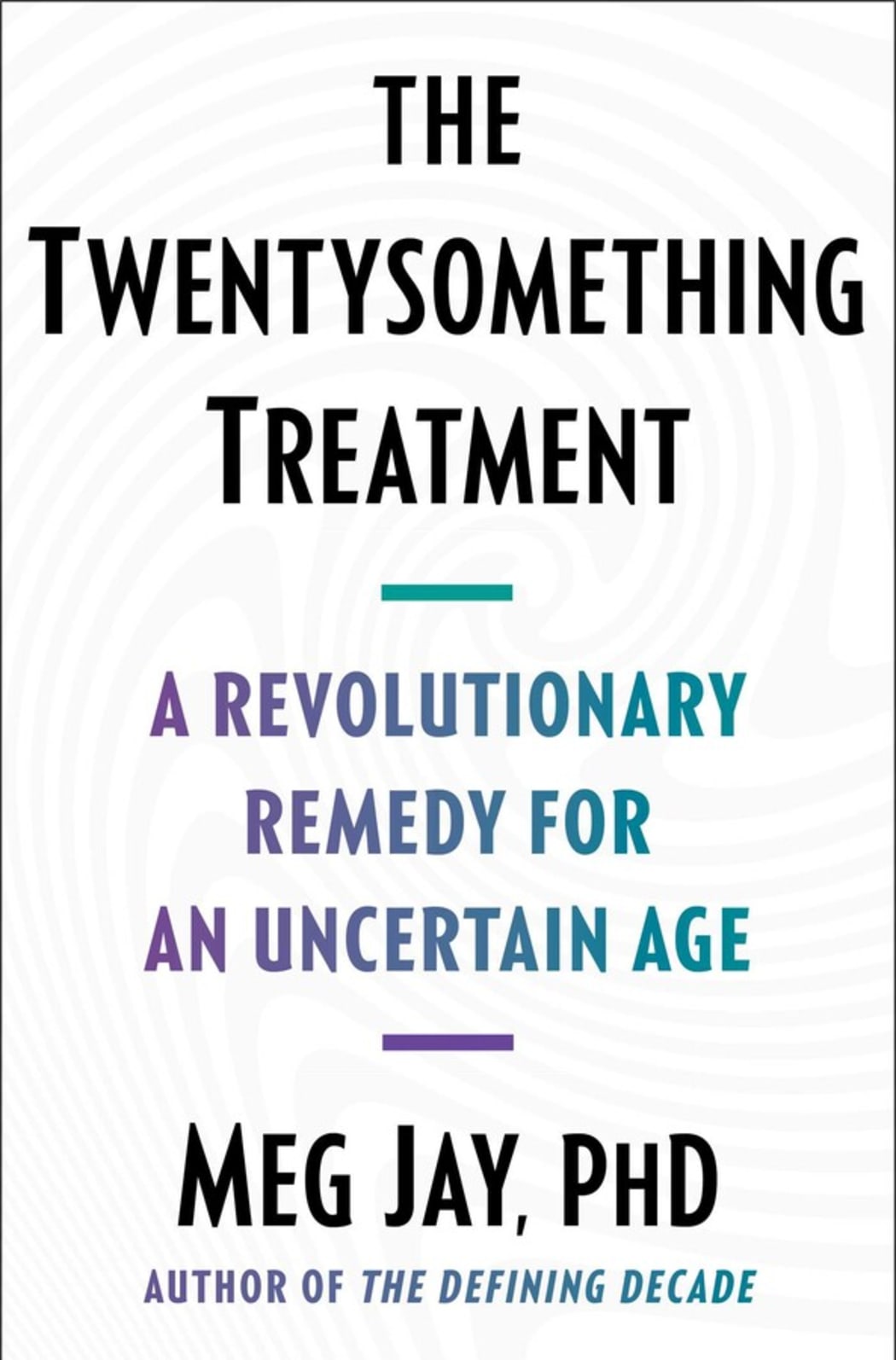 The Twentysomething Treatment: A Revolutionary Remedy for an Uncertain Age book cover