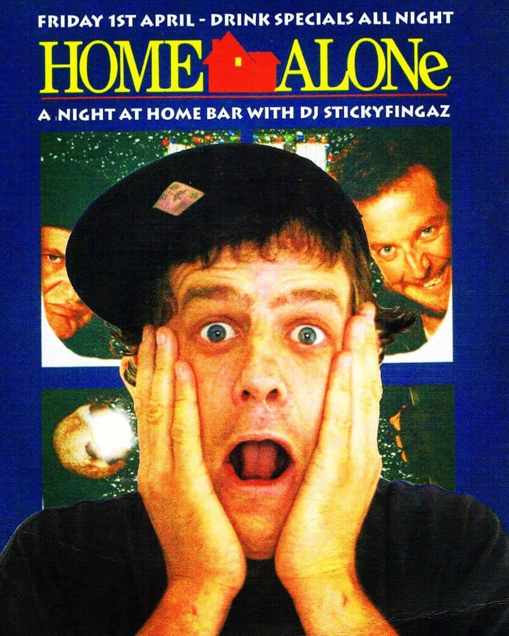 A poster imitating the cover of the film 'Home Alone.' DJ StickyFingaz is center frame, with hands on either side of his face, looking shocked. There are windows behind him with shady-looking figures, the villians from the home alone move. The border is blue, with red and white text above DJ StickyFingaz that says: 'FRIDAY 1ST APRIL - DRINK SPECIALS ALL NIGHT' below, a title in larger text saying: 'HOME ALONe' and underneath that title, smaller text saying: 'A NIGHT AT HOME BAR WITH DJ STICKYFINGAZ.'