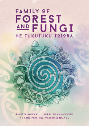 Family of Forest and Fungi: He Tukutuku Toiora by Valetta Sówka