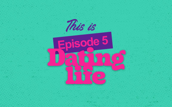 Episode 5 - Dating life