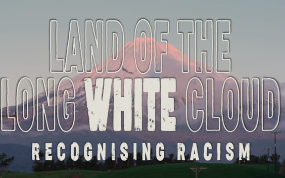 Land of the Long White Cloud: Episode 2 - Recognising Racism