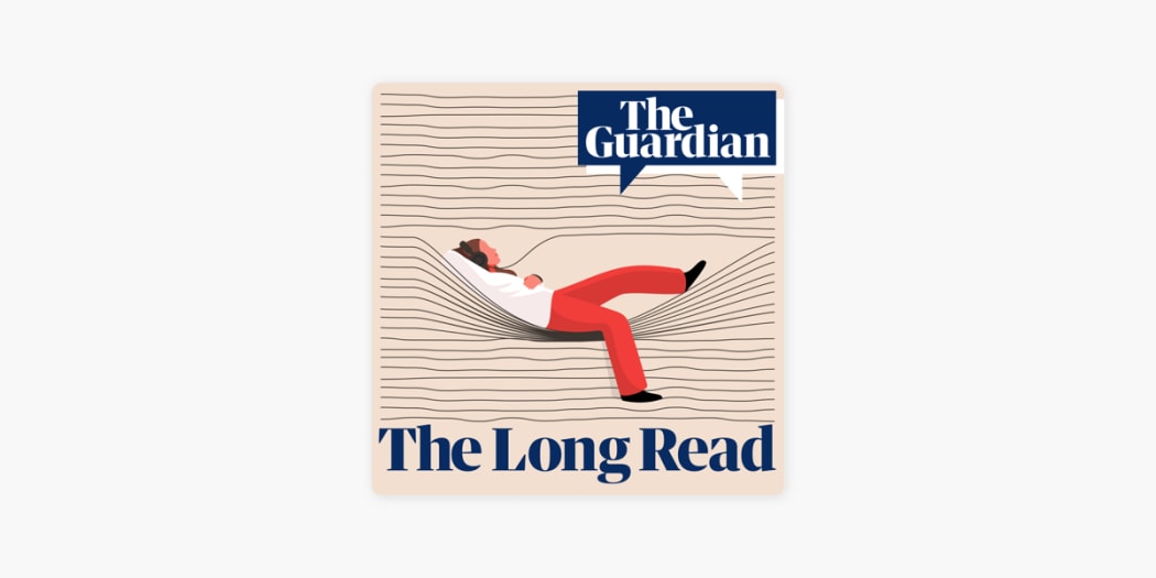 The Guardian's The Audio Long Read Podcast